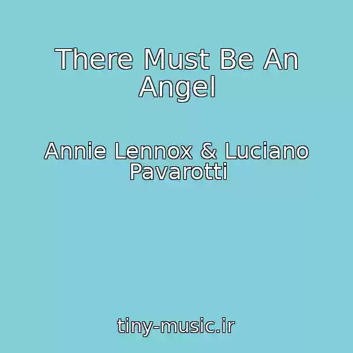 کاور آهنگ There Must Be An Angel از Annie Lennox & Luciano Pavarotti