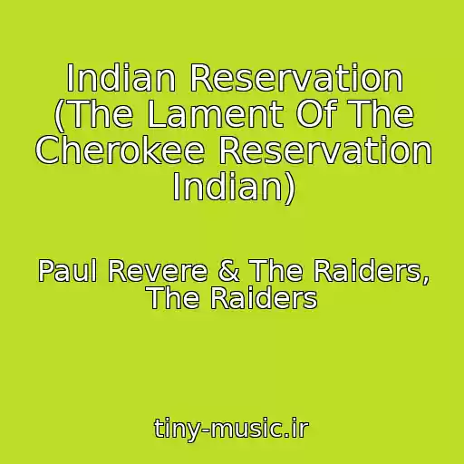 کاور آهنگ Indian Reservation (The Lament Of The Cherokee Reservation Indian) از Paul Revere & The Raiders, The Raiders