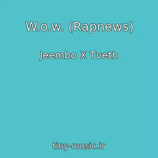 کاور آهنگ W.o.w. (Rapnews) از Jeembo X Tveth