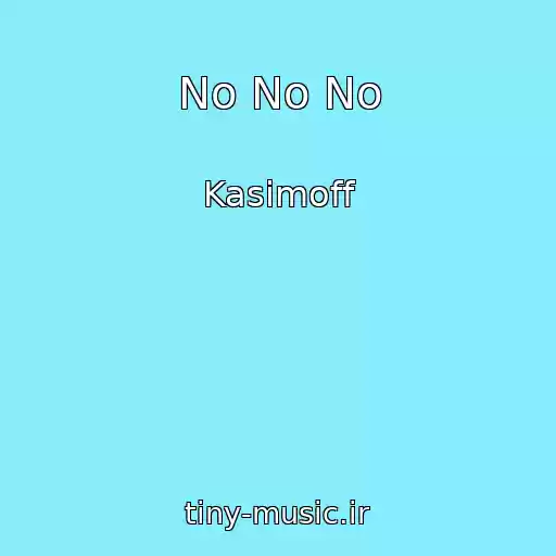 کاور آهنگ No No No از Kasimoff