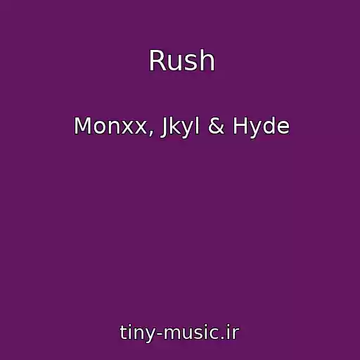کاور آهنگ Rush از Monxx, Jkyl & Hyde