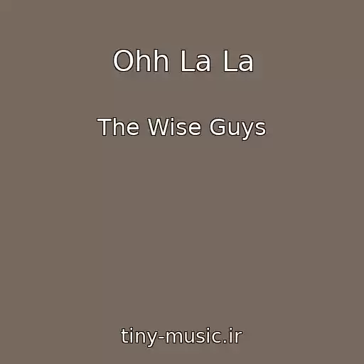 کاور آهنگ Ohh La La از The Wise Guys
