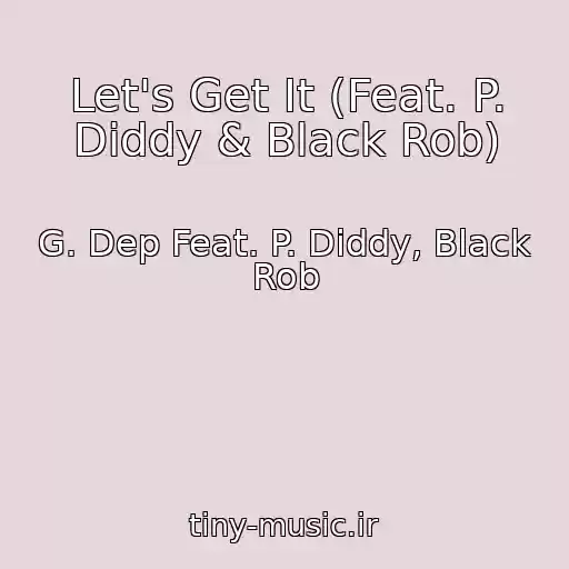 کاور آهنگ Let's Get It (Feat. P. Diddy & Black Rob) از G. Dep Feat. P. Diddy, Black Rob
