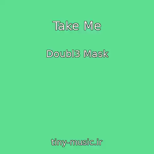 کاور آهنگ Take Me از Doubl3 Mask