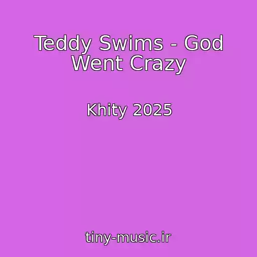 کاور آهنگ Teddy Swims - God Went Crazy از Khity 2025