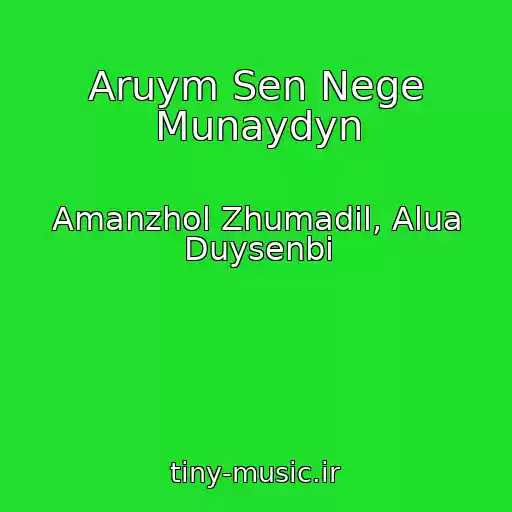 کاور آهنگ Aruym Sen Nege Munaydyn از Amanzhol Zhumadil, Alua Duysenbi