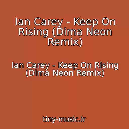کاور آهنگ Ian Carey - Keep On Rising (Dima Neon Remix) از Ian Carey - Keep On Rising (Dima Neon Remix)