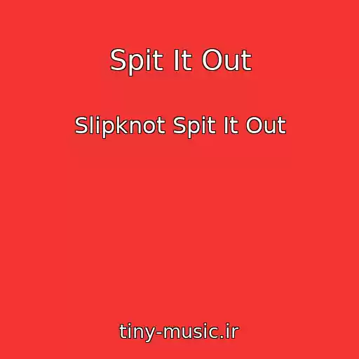 کاور آهنگ Spit It Out از Slipknot Spit It Out