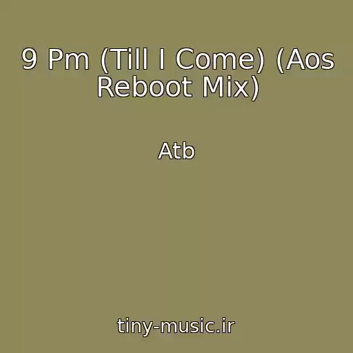 کاور آهنگ 9 Pm (Till I Come) (Aos Reboot Mix) از Atb