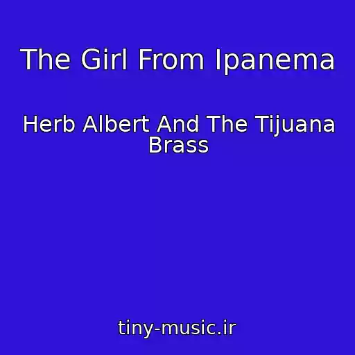 کاور آهنگ The Girl From Ipanema از Herb Albert And The Tijuana Brass