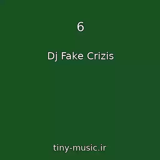 کاور آهنگ 6 از Dj Fake Crizis