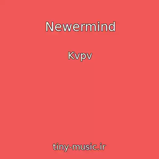 کاور آهنگ Newermind از Kvpv