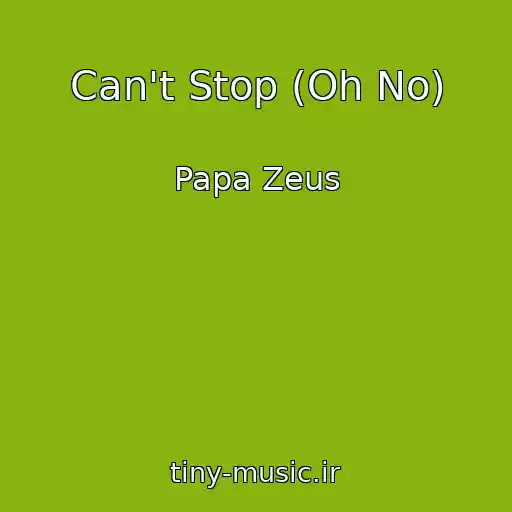 کاور آهنگ Can't Stop (Oh No) از Papa Zeus