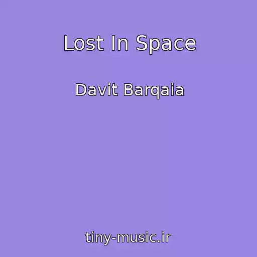 کاور آهنگ Lost In Space از Davit Barqaia