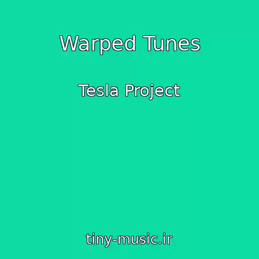 کاور آهنگ Warped Tunes از Tesla Project