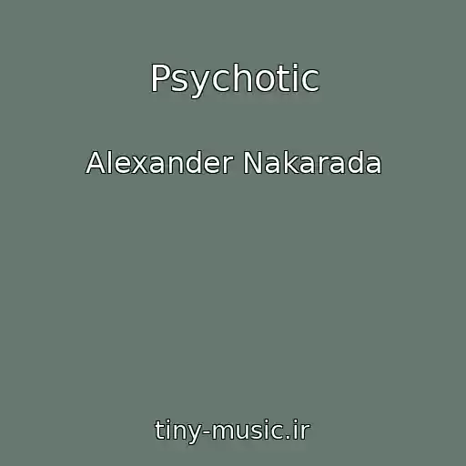 کاور آهنگ Psychotic از Alexander Nakarada