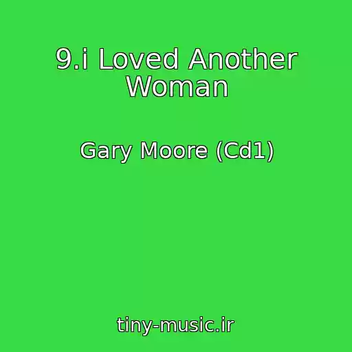 کاور آهنگ 9.i Loved Another Woman از Gary Moore (Cd1)