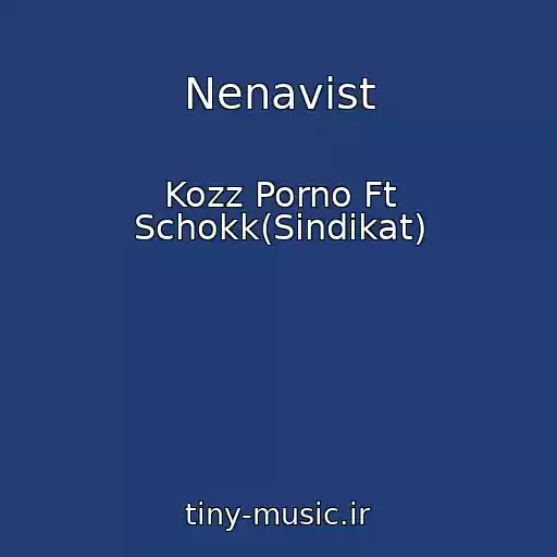 کاور آهنگ Nenavist از Kozz Porno Ft Schokk(Sindikat)
