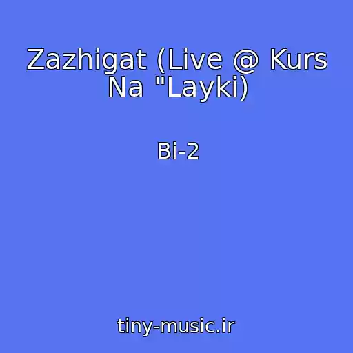 کاور آهنگ Zazhigat (Live @ Kurs Na "Layki) از Bi-2