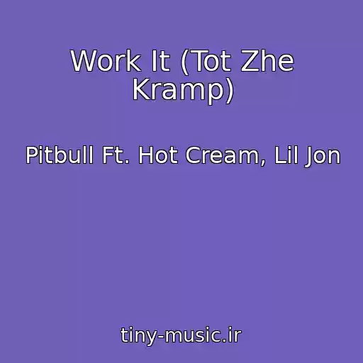 کاور آهنگ Work It (Tot Zhe Kramp) از Pitbull Ft. Hot Cream, Lil Jon