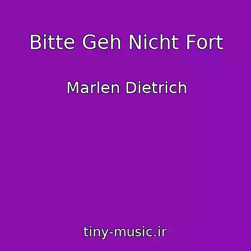 کاور آهنگ Bitte Geh Nicht Fort از Marlen Dietrich