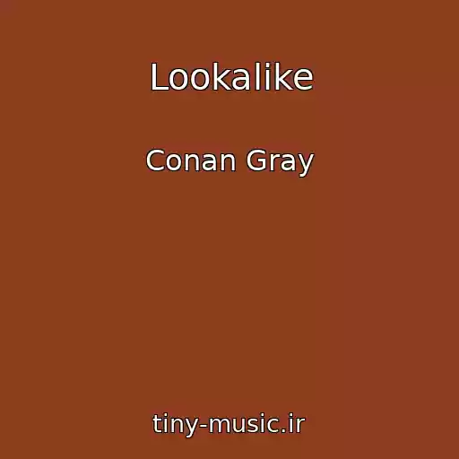 کاور آهنگ Lookalike از Conan Gray