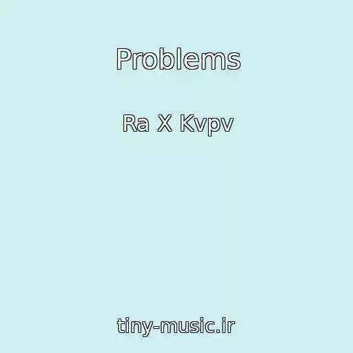 کاور آهنگ Problems از Ra X Kvpv
