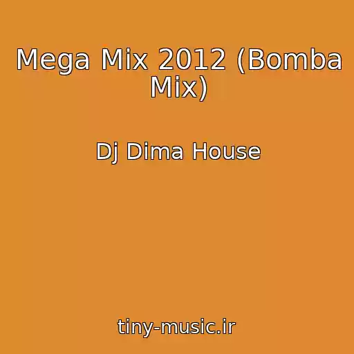 کاور آهنگ Mega Mix 2012 (Bomba Mix) از Dj Dima House