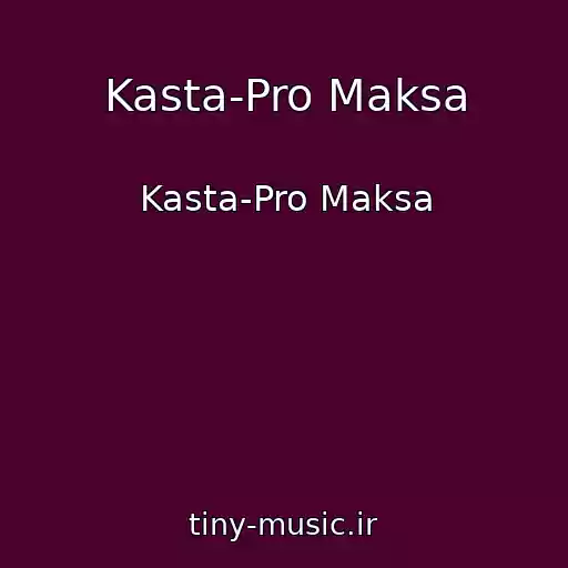 کاور آهنگ Kasta-Pro Maksa از Kasta-Pro Maksa
