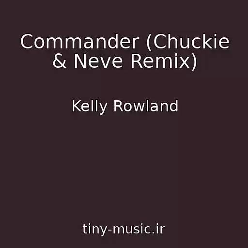 کاور آهنگ Commander (Chuckie & Neve Remix) از Kelly Rowland