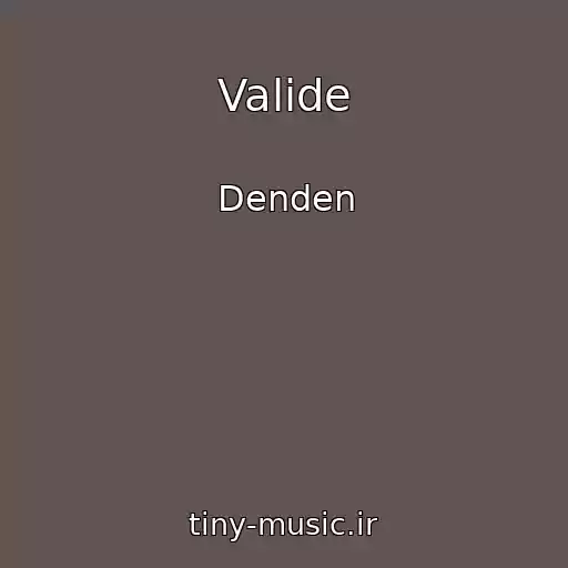 کاور آهنگ Valide از Denden