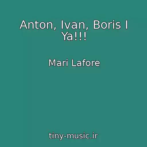 کاور آهنگ Anton, Ivan, Boris I Ya!!! از Mari Lafore