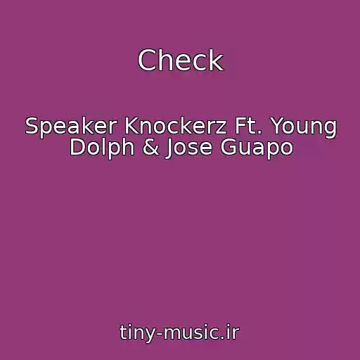 کاور آهنگ Check از Speaker Knockerz Ft. Young Dolph & Jose Guapo