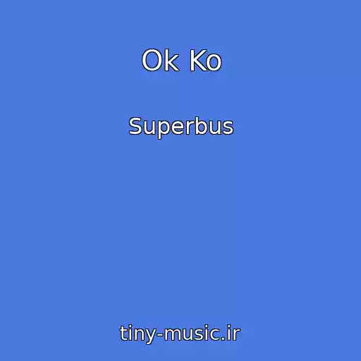 کاور آهنگ Ok Ko از Superbus