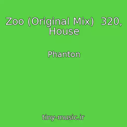 کاور آهنگ Zoo (Original Mix)  320, House از Phanton