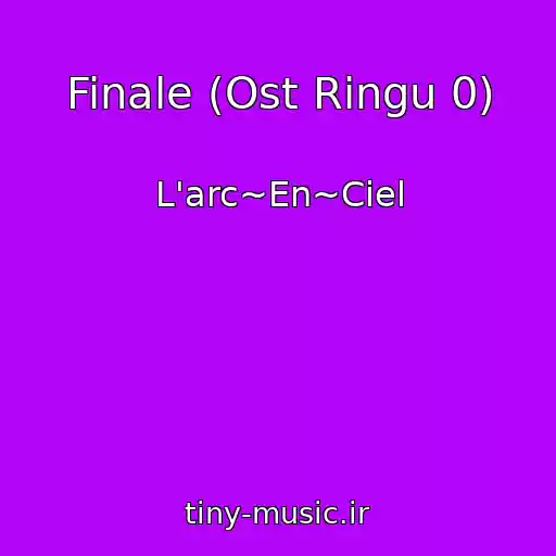 کاور آهنگ Finale (Ost Ringu 0) از L'arc~En~Ciel