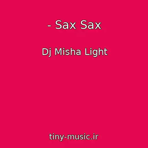 کاور آهنگ - Sax Sax از Dj Misha Light