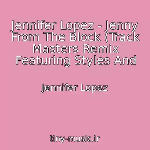کاور آهنگ Jennifer Lopez - Jenny From The Block (Track Masters Remix Featuring Styles And از Jennifer Lopez