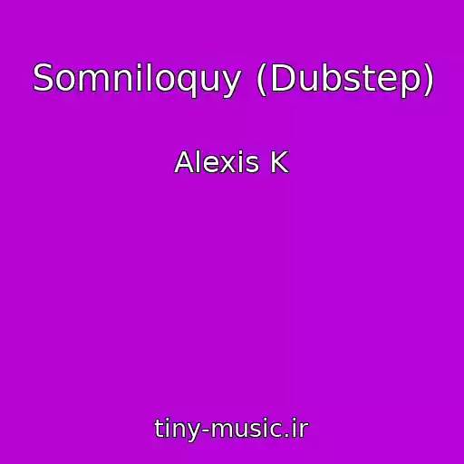 کاور آهنگ Somniloquy (Dubstep) از Alexis K