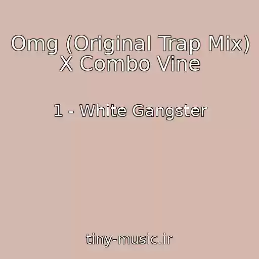 کاور آهنگ Omg (Original Trap Mix) X Combo Vine از 1 - White Gangster