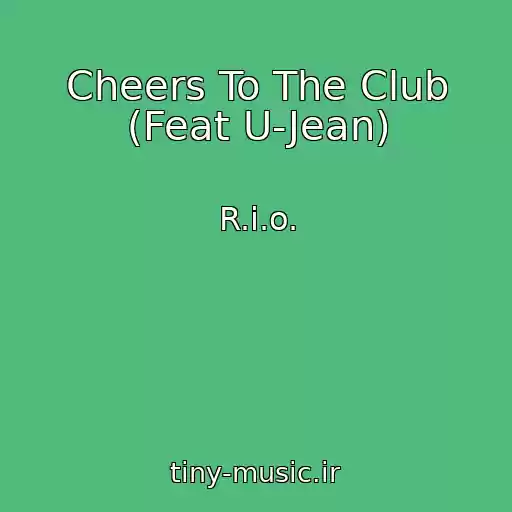 کاور آهنگ Cheers To The Club (Feat U-Jean) از R.i.o.