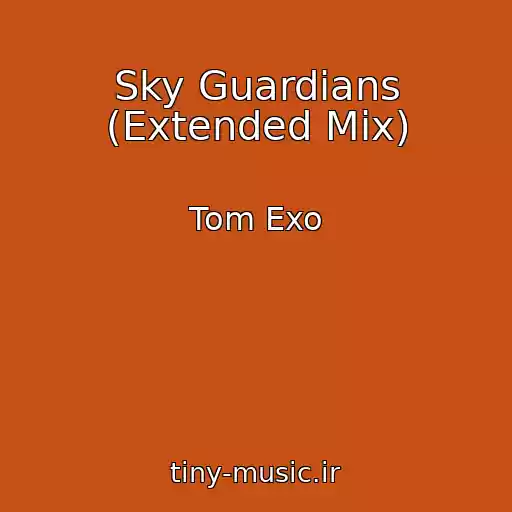 کاور آهنگ Sky Guardians (Extended Mix) از Tom Exo