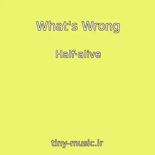 کاور آهنگ What's Wrong از Half·alive