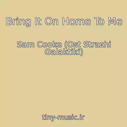 کاور آهنگ Bring It On Home To Me از Sam Cooke (Ost Strazhi Galaktiki)