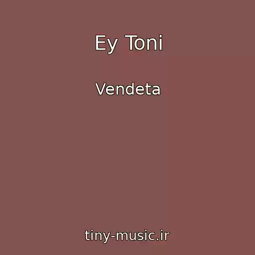 کاور آهنگ Ey Toni از Vendeta