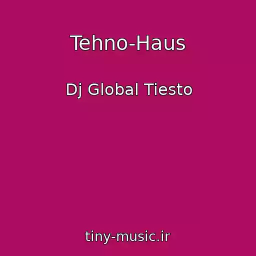 کاور آهنگ Tehno-Haus از Dj Global Tiesto