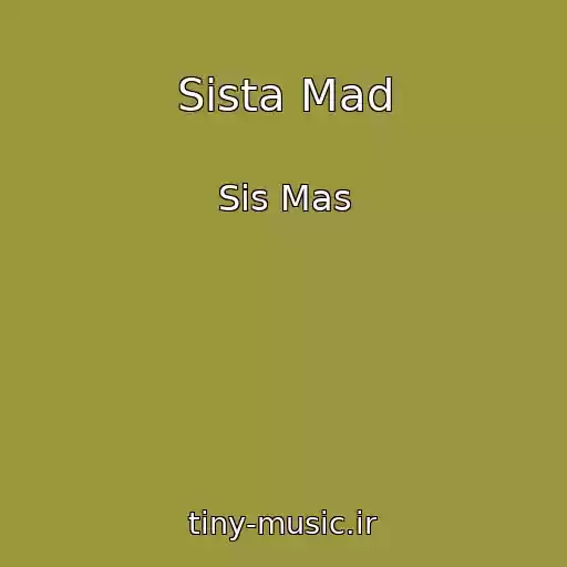 کاور آهنگ Sista Mad از Sis Mas