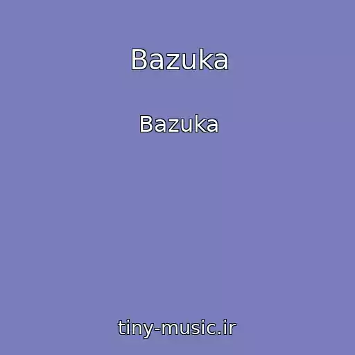 کاور آهنگ Bazuka از Bazuka