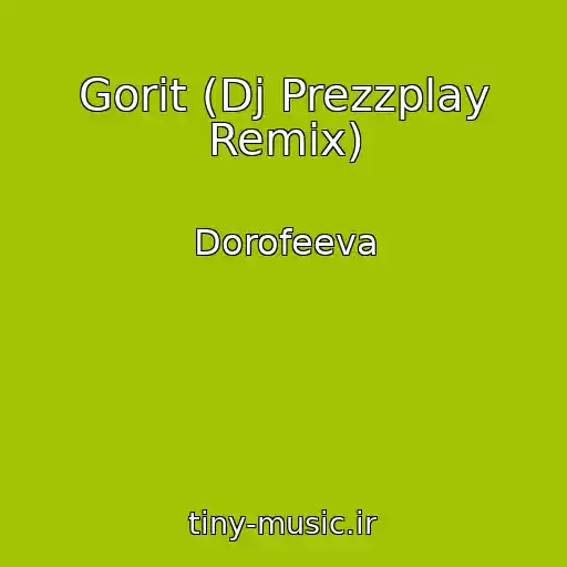 کاور آهنگ Gorit (Dj Prezzplay Remix) از Dorofeeva