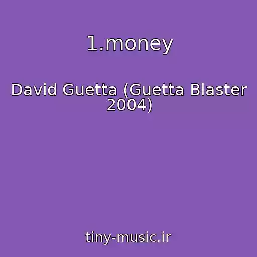 کاور آهنگ 1.money از David Guetta (Guetta Blaster 2004)